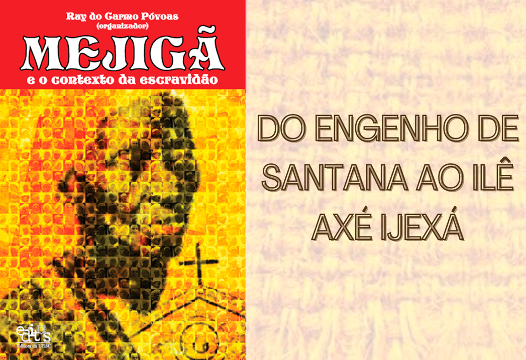 Read more about the article Do Engenho de Santana ao Ilê Axé Ijexá: O Final do Contexto da Escravidão